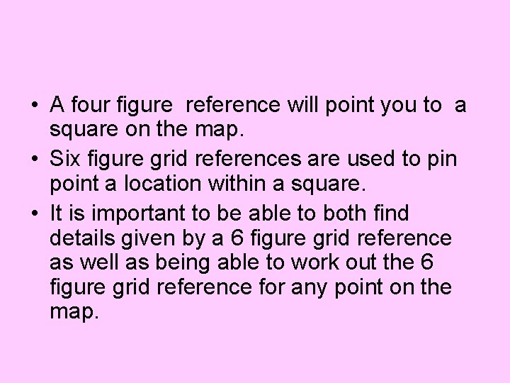  • A four figure reference will point you to a square on the
