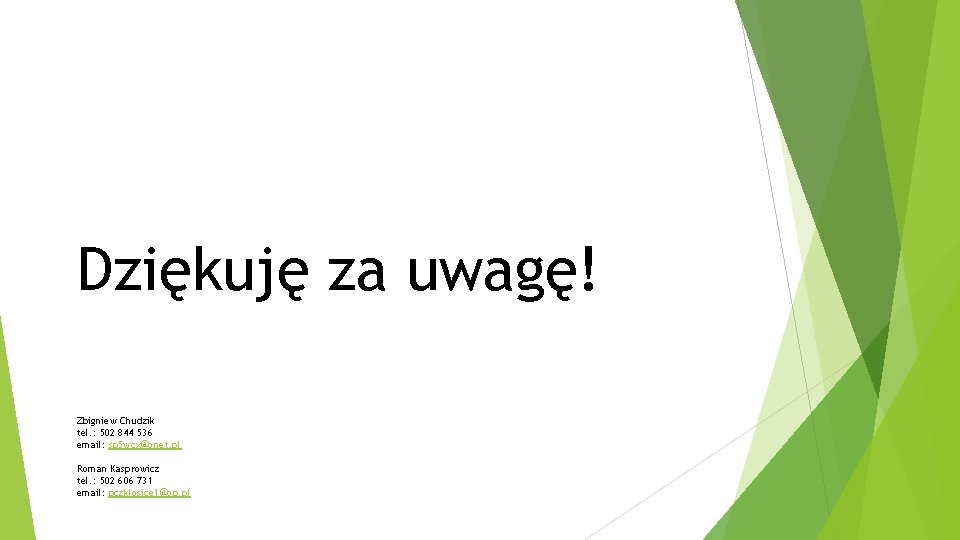 Dziękuję za uwagę! Zbigniew Chudzik tel. : 502 844 536 email: sp 5 wcx@onet.