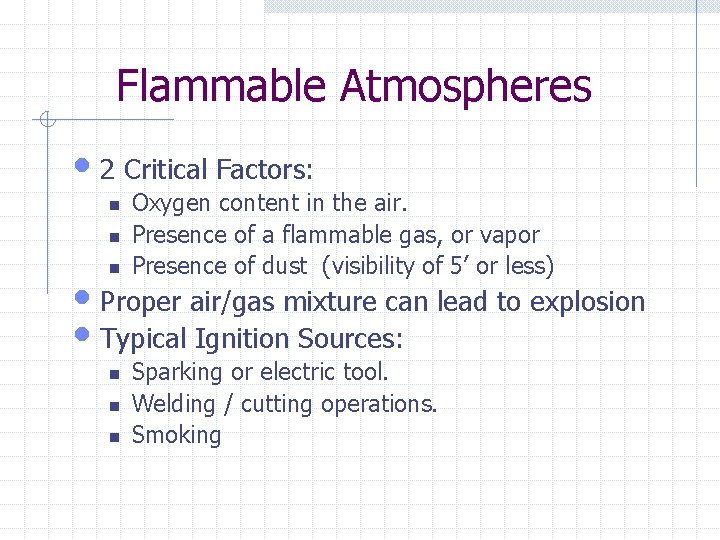 Flammable Atmospheres • 2 Critical Factors: n n n Oxygen content in the air.