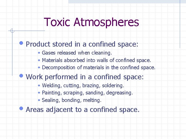Toxic Atmospheres • Product stored in a confined space: w Gases released when cleaning.