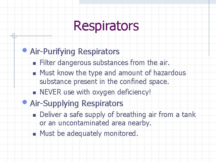 Respirators • Air-Purifying Respirators n n n Filter dangerous substances from the air. Must