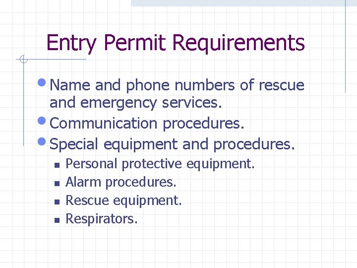 Entry Permit Requirements • Name and phone numbers of rescue and emergency services. •