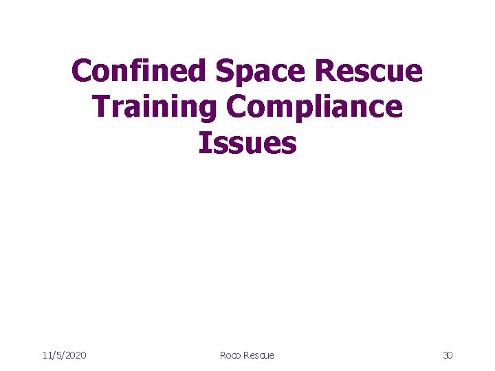 Confined Space Rescue Training Compliance Issues 11/5/2020 Roco Rescue 30 