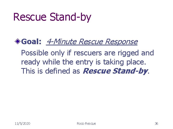 Rescue Stand-by Goal: 4 -Minute Rescue Response Possible only if rescuers are rigged and