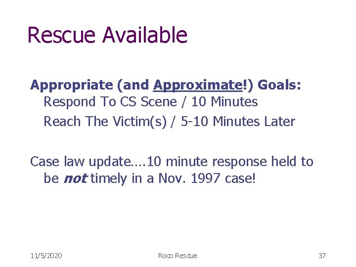 Rescue Available Appropriate (and Approximate!) Goals: Respond To CS Scene / 10 Minutes Reach