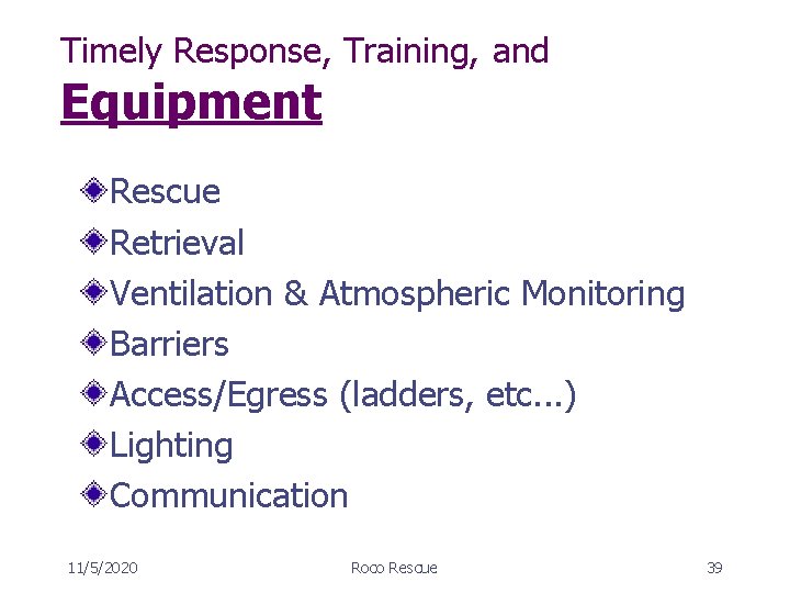 Timely Response, Training, and Equipment Rescue Retrieval Ventilation & Atmospheric Monitoring Barriers Access/Egress (ladders,