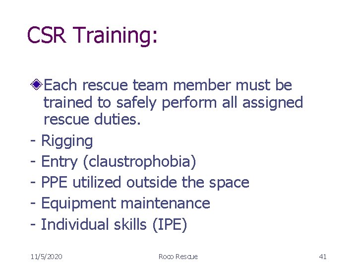 CSR Training: - Each rescue team member must be trained to safely perform all