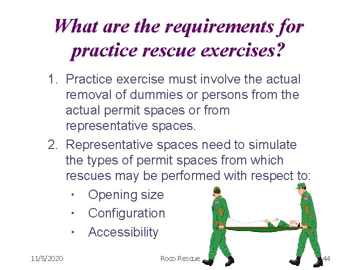 What are the requirements for practice rescue exercises? 1. Practice exercise must involve the