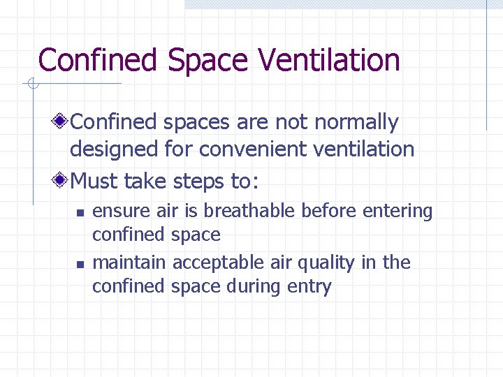 Confined Space Ventilation Confined spaces are not normally designed for convenient ventilation Must take