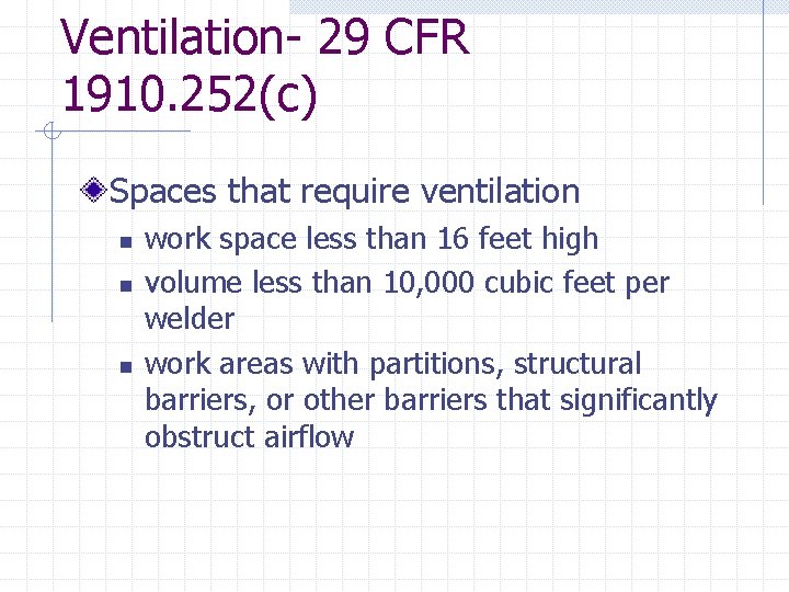 Ventilation- 29 CFR 1910. 252(c) Spaces that require ventilation n work space less than