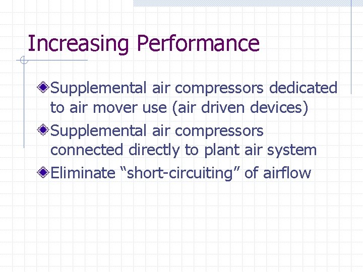 Increasing Performance Supplemental air compressors dedicated to air mover use (air driven devices) Supplemental