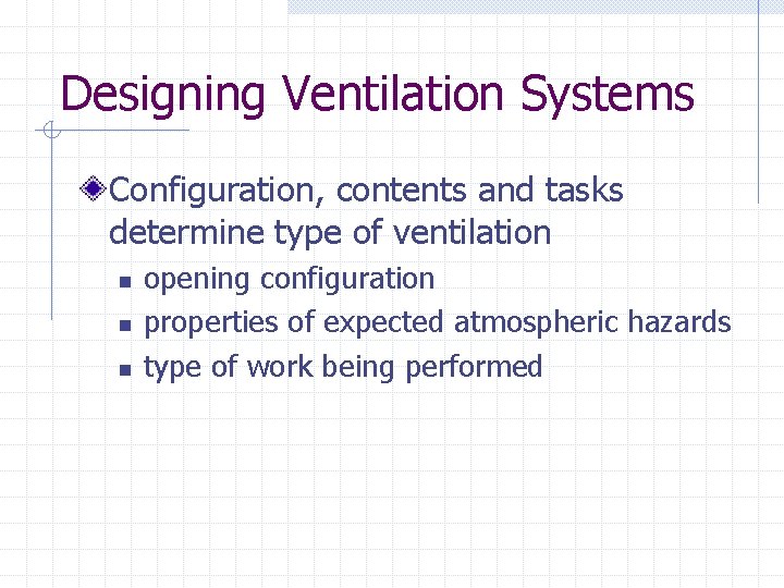 Designing Ventilation Systems Configuration, contents and tasks determine type of ventilation n opening configuration