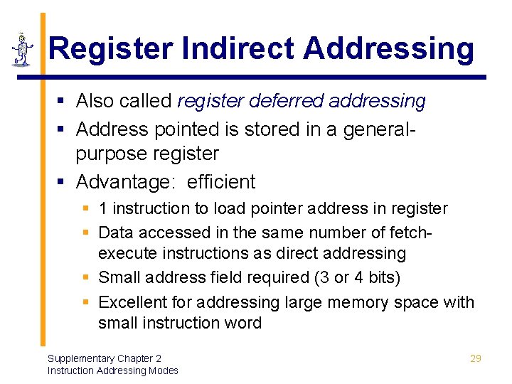 Register Indirect Addressing § Also called register deferred addressing § Address pointed is stored