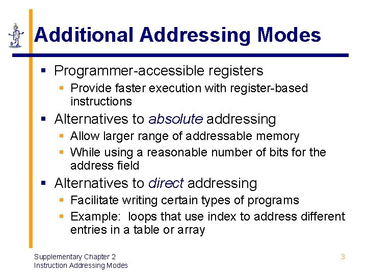 Additional Addressing Modes § Programmer-accessible registers § Provide faster execution with register-based instructions §