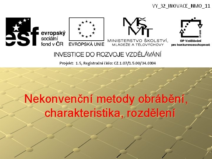 Nekonvenční metody obrábění, charakteristika, rozdělení 