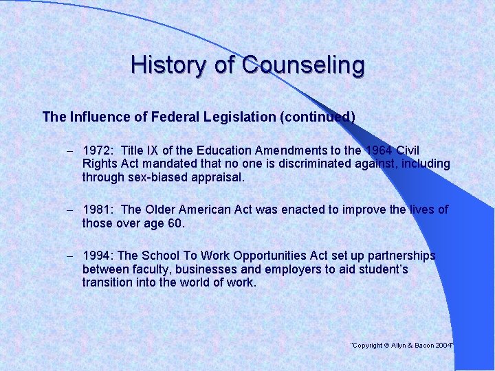 History of Counseling The Influence of Federal Legislation (continued) – 1972: Title IX of