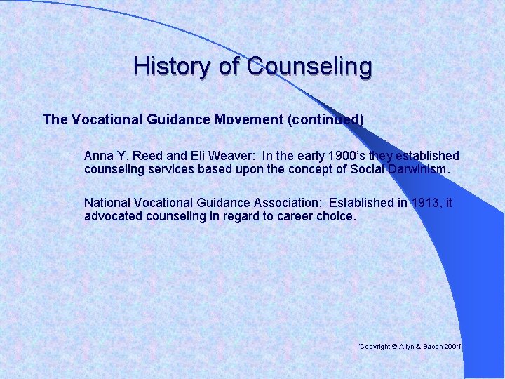 History of Counseling The Vocational Guidance Movement (continued) – Anna Y. Reed and Eli