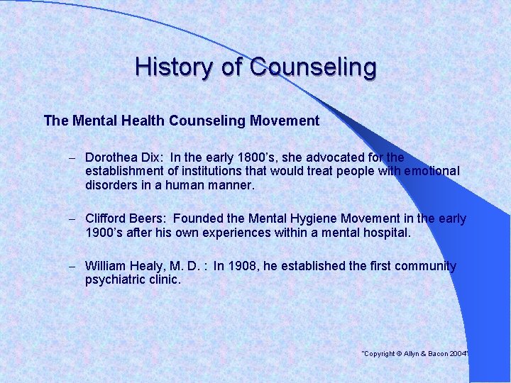 History of Counseling The Mental Health Counseling Movement – Dorothea Dix: In the early