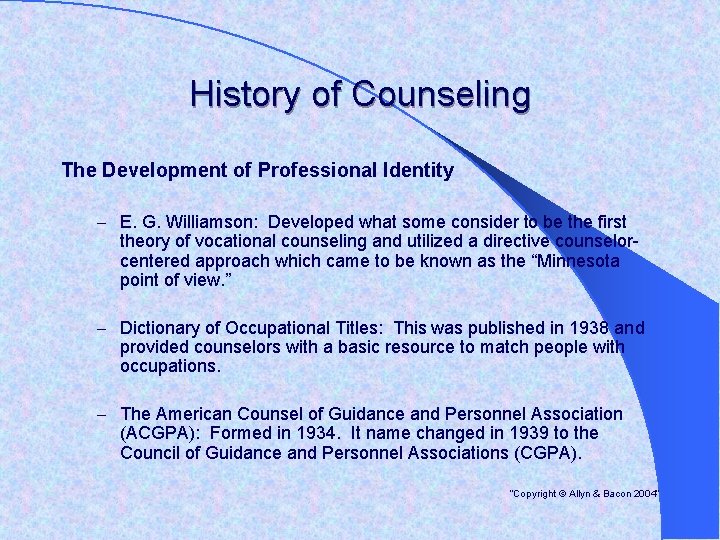 History of Counseling The Development of Professional Identity – E. G. Williamson: Developed what