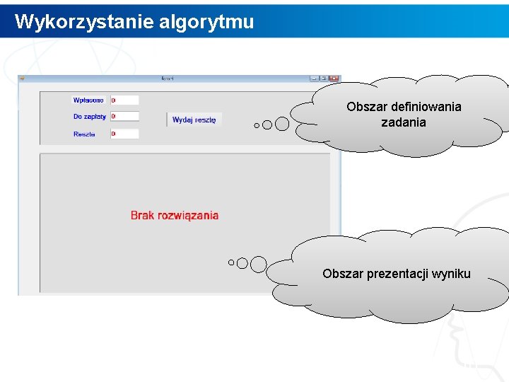 Wykorzystanie algorytmu Obszar definiowania zadania Obszar prezentacji wyniku 10 