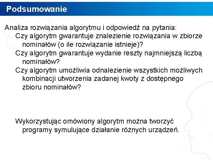 Podsumowanie Analiza rozwiązania algorytmu i odpowiedź na pytania: Czy algorytm gwarantuje znalezienie rozwiązania w