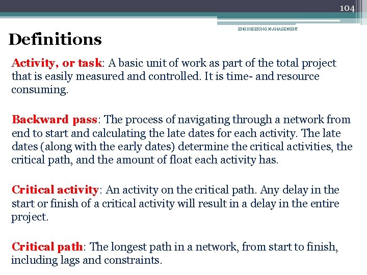 104 Definitions ENGINEERING MANAGEMENT Activity, or task: A basic unit of work as part