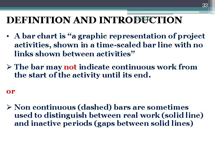 33 DEFINITION AND INTRODUCTION ENGINEERING MANAGEMENT • A bar chart is ‘‘a graphic representation