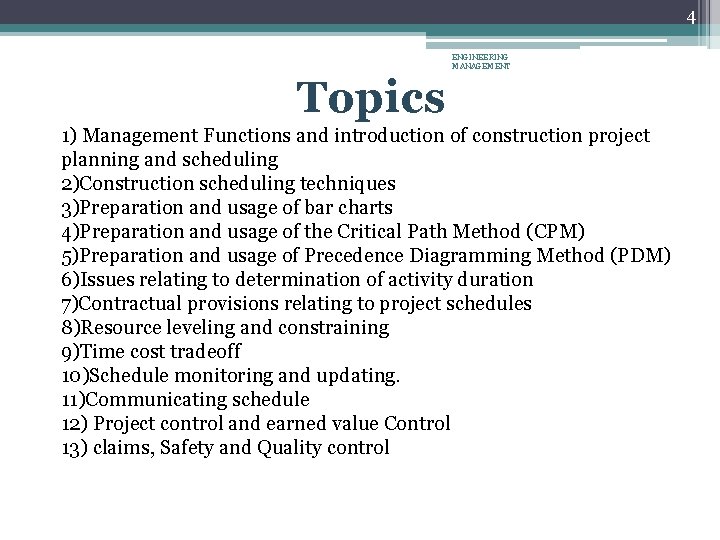 4 ENGINEERING MANAGEMENT Topics 1) Management Functions and introduction of construction project planning and