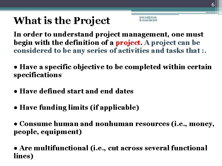 6 What is the Project ENGINEERING MANAGEMENT In order to understand project management, one