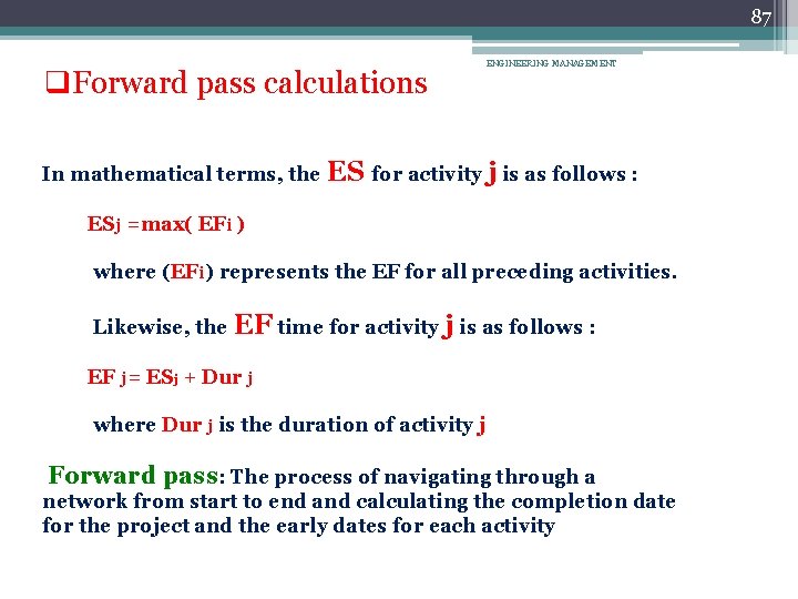 87 q. Forward pass calculations ENGINEERING MANAGEMENT In mathematical terms, the ES for activity