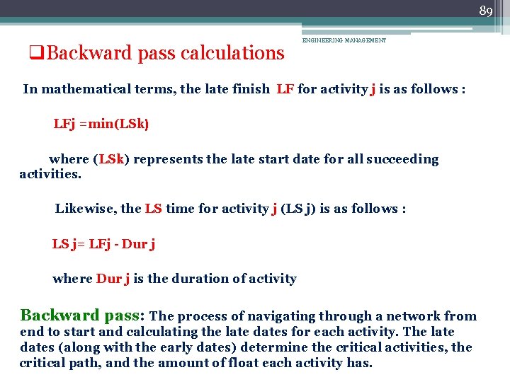 89 q. Backward pass calculations ENGINEERING MANAGEMENT In mathematical terms, the late finish LF