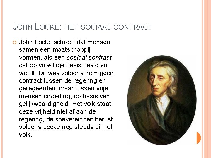 JOHN LOCKE: HET SOCIAAL CONTRACT John Locke schreef dat mensen samen een maatschappij vormen,