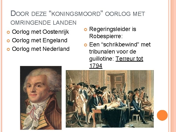 DOOR DEZE “KONINGSMOORD” OORLOG MET OMRINGENDE LANDEN Oorlog met Oostenrijk Oorlog met Engeland Oorlog