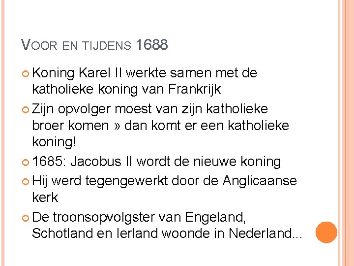 VOOR EN TIJDENS 1688 Koning Karel II werkte samen met de katholieke koning van