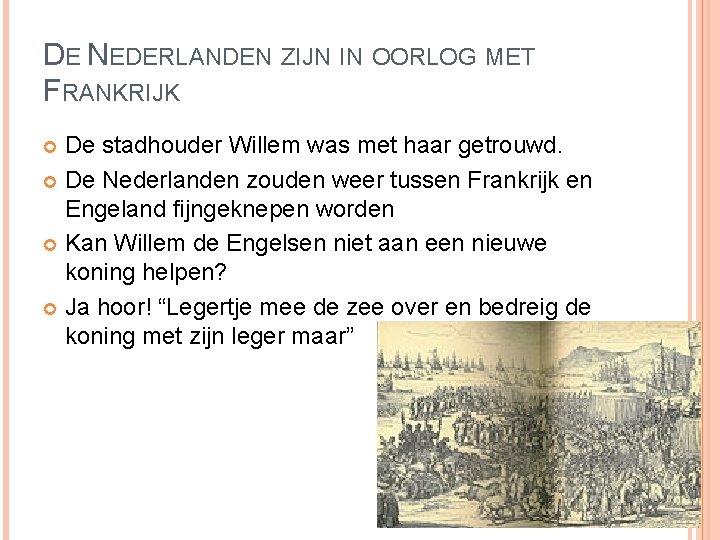DE NEDERLANDEN ZIJN IN OORLOG MET FRANKRIJK De stadhouder Willem was met haar getrouwd.
