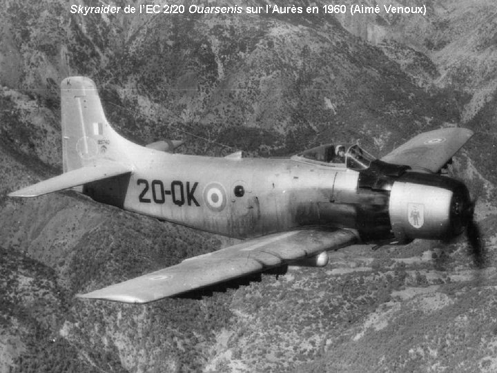 Skyraider de l’EC 2/20 Ouarsenis sur l’Aurès en 1960 (Aimé Venoux) 