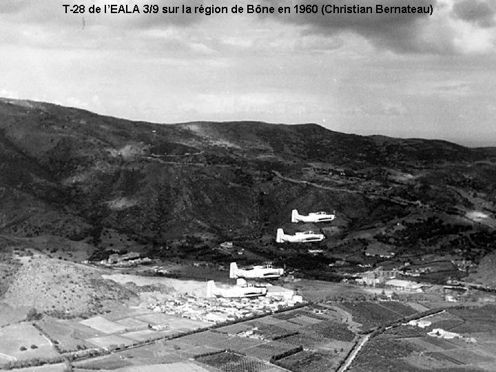 T-28 de l’EALA 3/9 sur la région de Bône en 1960 (Christian Bernateau) 