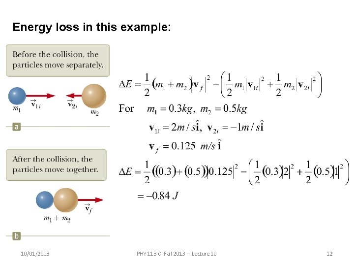 Energy loss in this example: 10/01/2013 PHY 113 C Fall 2013 -- Lecture 10