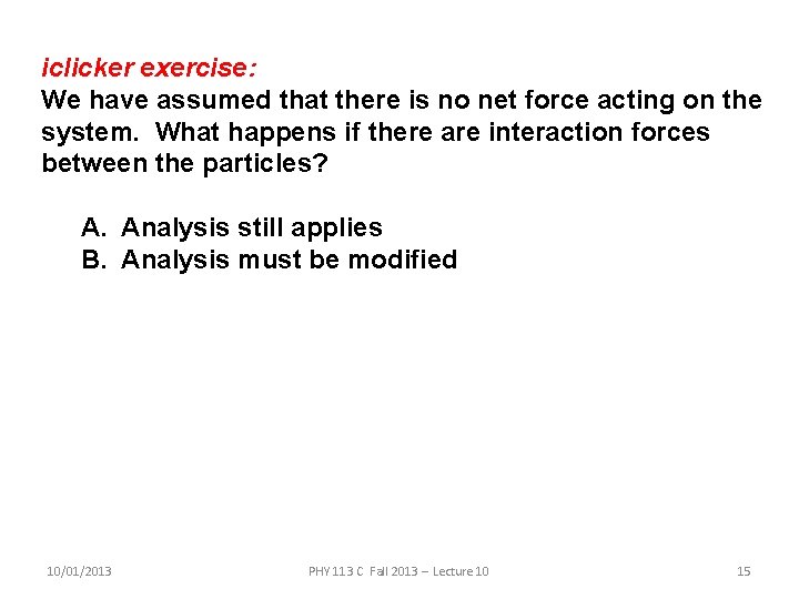 iclicker exercise: We have assumed that there is no net force acting on the