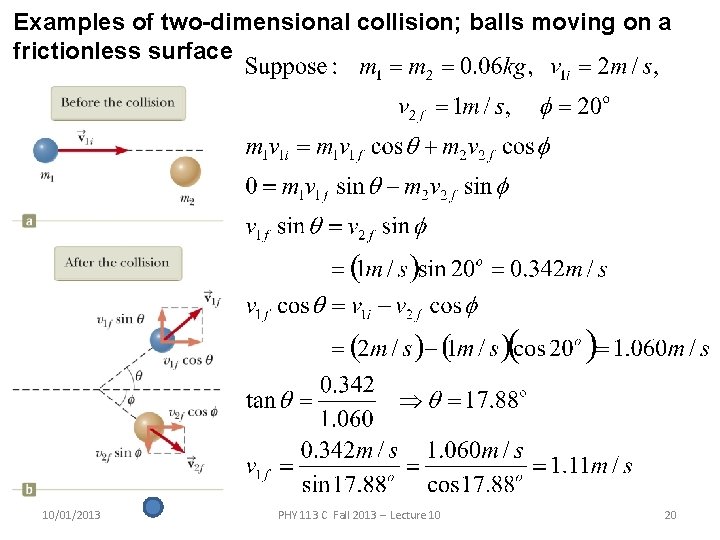 Examples of two-dimensional collision; balls moving on a frictionless surface 10/01/2013 PHY 113 C