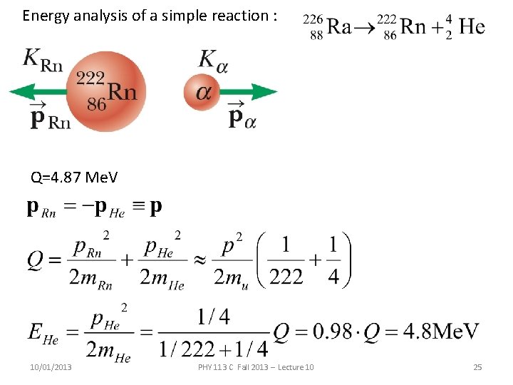 Energy analysis of a simple reaction : Q=4. 87 Me. V 10/01/2013 PHY 113