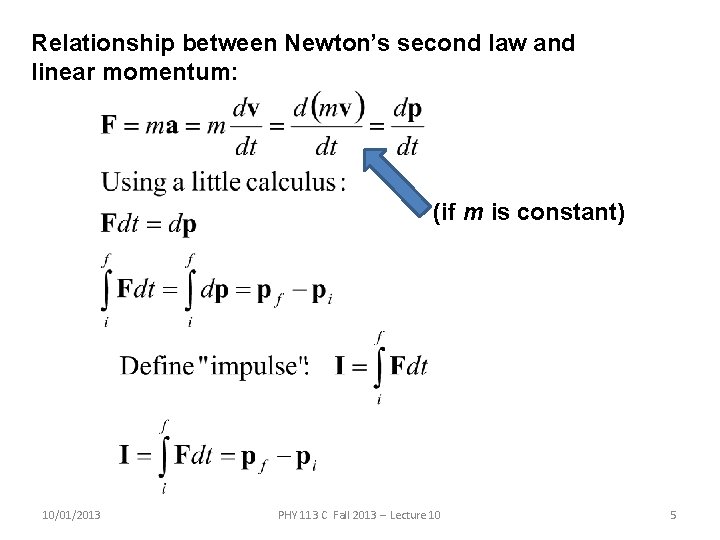 Relationship between Newton’s second law and linear momentum: (if m is constant) 10/01/2013 PHY