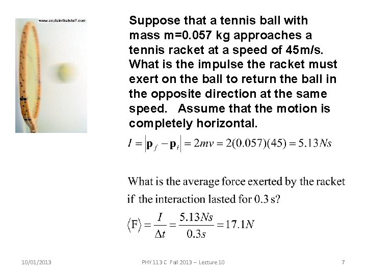 Suppose that a tennis ball with mass m=0. 057 kg approaches a tennis racket