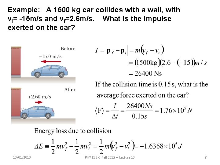 Example: A 1500 kg car collides with a wall, with vi= -15 m/s and