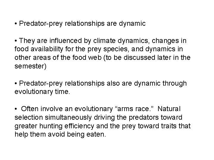  • Predator-prey relationships are dynamic • They are influenced by climate dynamics, changes