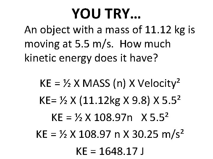 YOU TRY… An object with a mass of 11. 12 kg is moving at