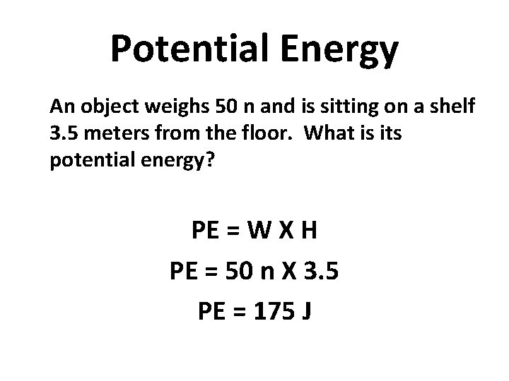 Potential Energy An object weighs 50 n and is sitting on a shelf 3.