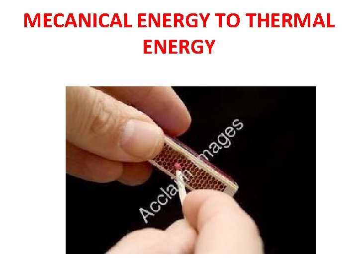 MECANICAL ENERGY TO THERMAL ENERGY 