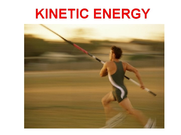 KINETIC ENERGY 