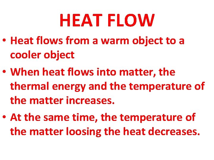 HEAT FLOW • Heat flows from a warm object to a cooler object •